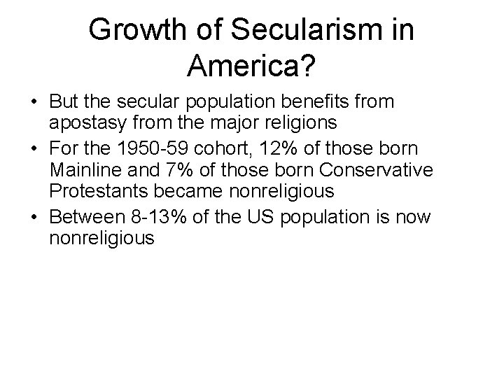 Growth of Secularism in America? • But the secular population benefits from apostasy from Growth of Secularism in America? • But the secular population benefits from apostasy from