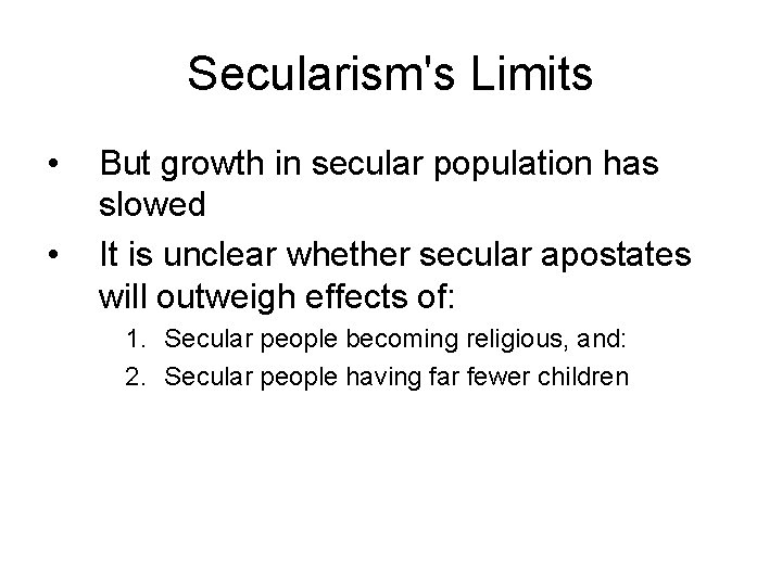 Secularism's Limits • • But growth in secular population has slowed It is unclear Secularism's Limits • • But growth in secular population has slowed It is unclear