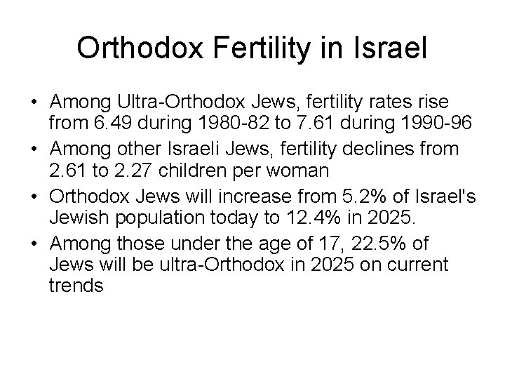 Orthodox Fertility in Israel • Among Ultra-Orthodox Jews, fertility rates rise from 6. 49 Orthodox Fertility in Israel • Among Ultra-Orthodox Jews, fertility rates rise from 6. 49