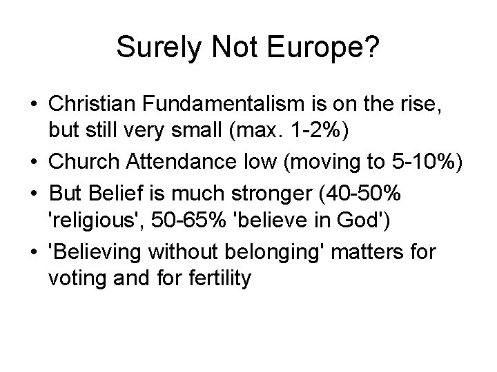 Surely Not Europe? • Christian Fundamentalism is on the rise, but still very small Surely Not Europe? • Christian Fundamentalism is on the rise, but still very small