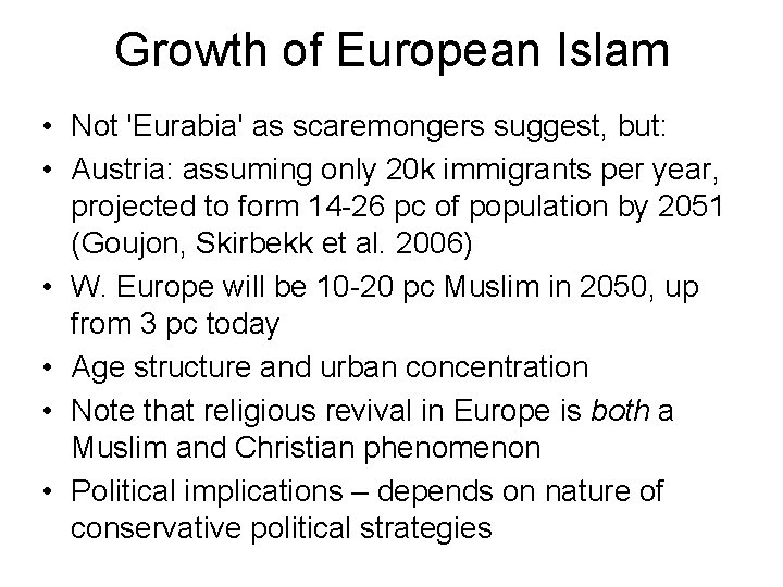 Growth of European Islam • Not 'Eurabia' as scaremongers suggest, but: • Austria: assuming Growth of European Islam • Not 'Eurabia' as scaremongers suggest, but: • Austria: assuming