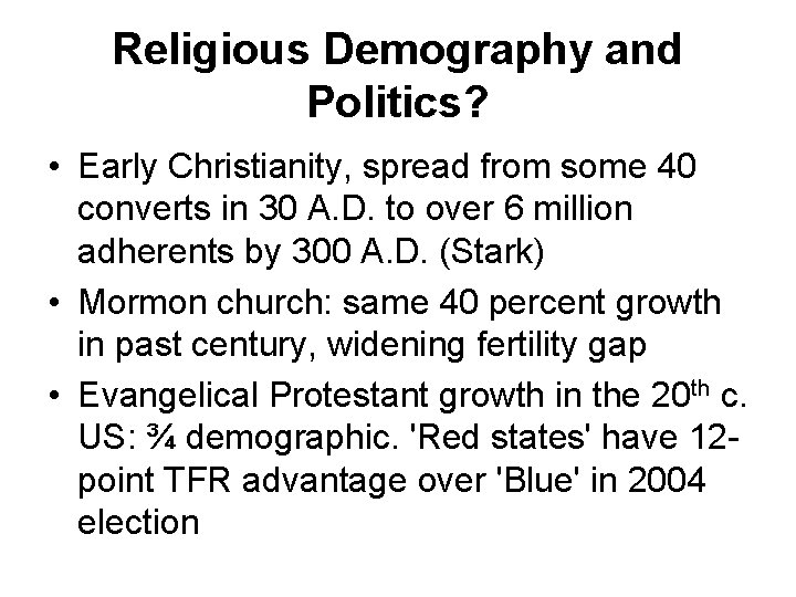 Religious Demography and Politics? • Early Christianity, spread from some 40 converts in 30 Religious Demography and Politics? • Early Christianity, spread from some 40 converts in 30
