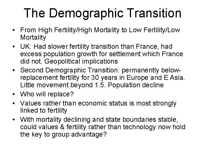 The Demographic Transition • From High Fertility/High Mortality to Low Fertility/Low Mortality • UK: The Demographic Transition • From High Fertility/High Mortality to Low Fertility/Low Mortality • UK:
