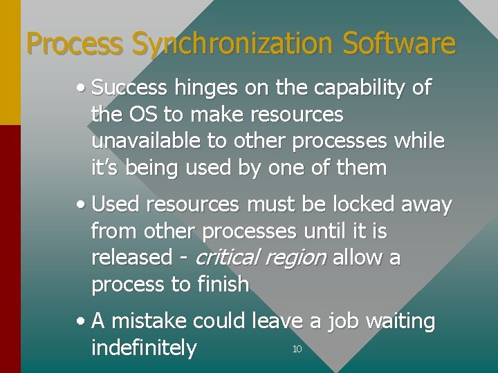 Process Synchronization Software • Success hinges on the capability of the OS to make