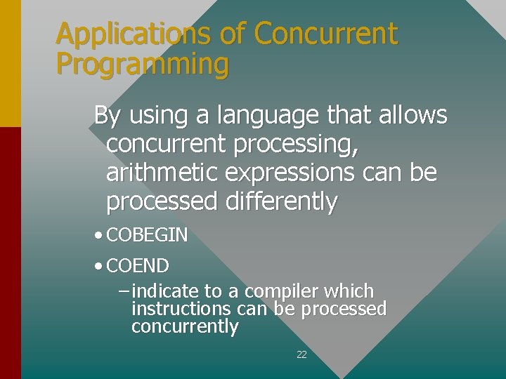 Applications of Concurrent Programming By using a language that allows concurrent processing, arithmetic expressions