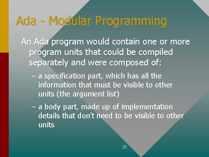 Ada - Modular Programming An Ada program would contain one or more program units