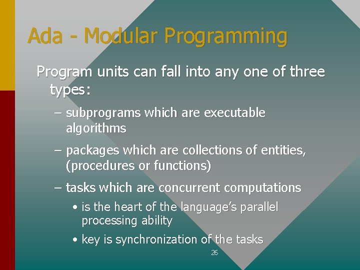 Ada - Modular Programming Program units can fall into any one of three types: