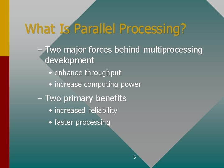 What Is Parallel Processing? – Two major forces behind multiprocessing development • enhance throughput