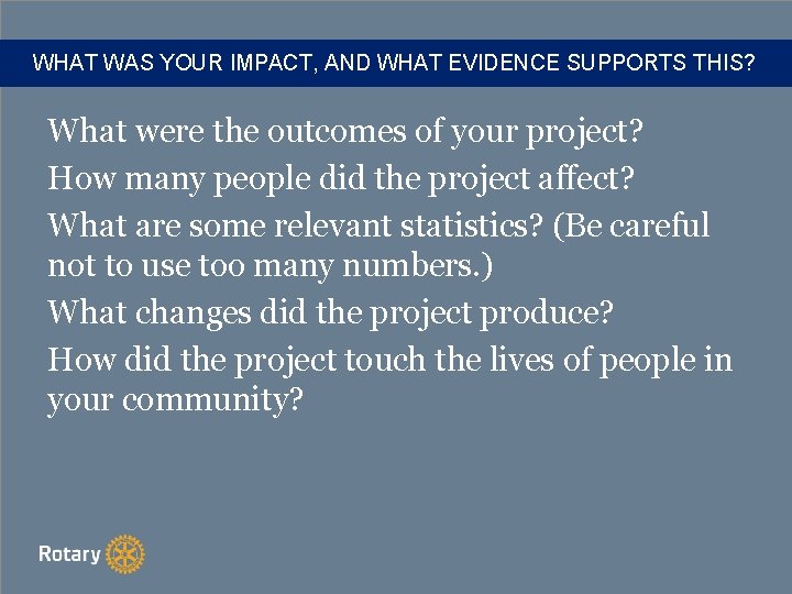 WHAT WAS YOUR IMPACT, AND WHAT EVIDENCE SUPPORTS THIS? What were the outcomes of