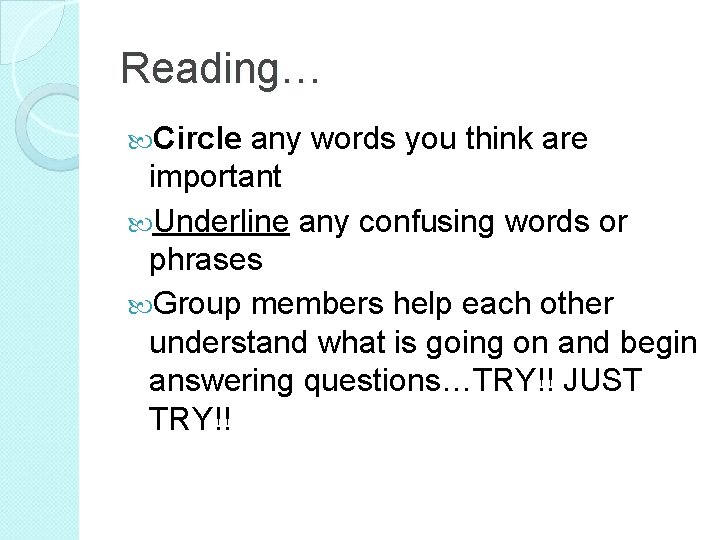 Reading… Circle any words you think are important Underline any confusing words or phrases