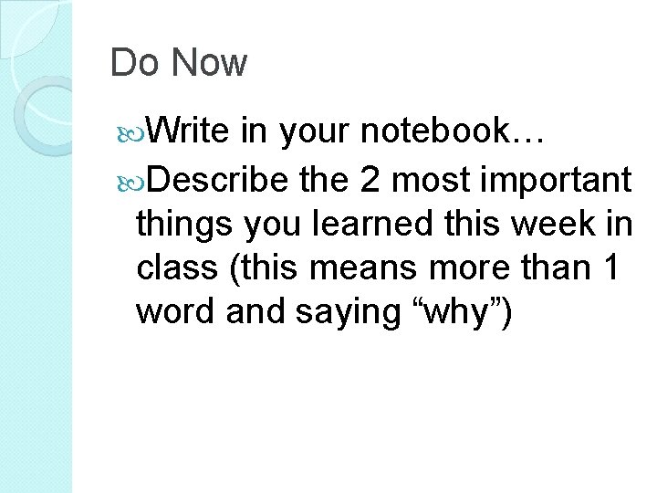 Do Now Write in your notebook… Describe the 2 most important things you learned