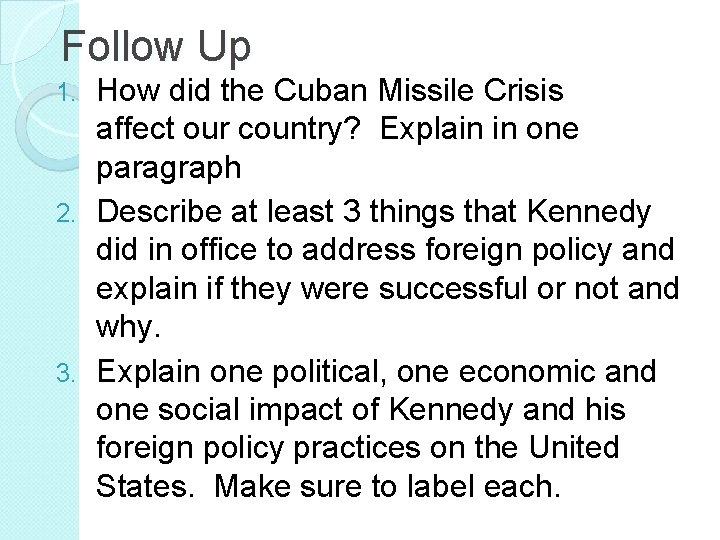 Follow Up How did the Cuban Missile Crisis affect our country? Explain in one