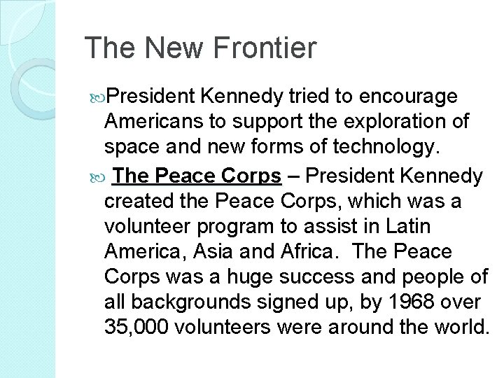 The New Frontier President Kennedy tried to encourage Americans to support the exploration of