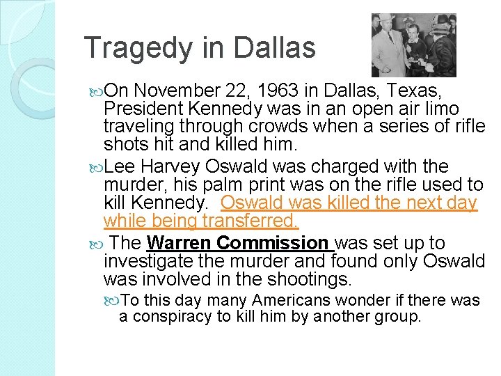 Tragedy in Dallas On November 22, 1963 in Dallas, Texas, President Kennedy was in