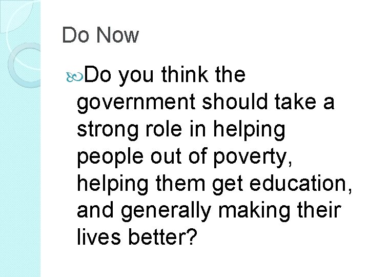 Do Now Do you think the government should take a strong role in helping