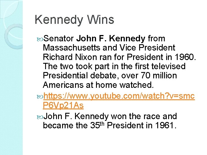 Kennedy Wins Senator John F. Kennedy from Massachusetts and Vice President Richard Nixon ran