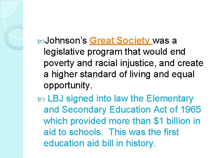  Johnson’s Great Society was a legislative program that would end poverty and racial