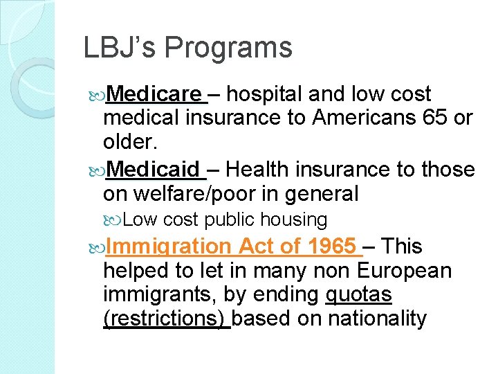 LBJ’s Programs Medicare – hospital and low cost medical insurance to Americans 65 or