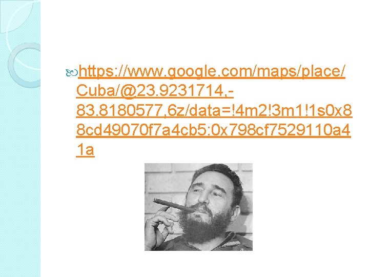  https: //www. google. com/maps/place/ Cuba/@23. 9231714, 83. 8180577, 6 z/data=!4 m 2!3 m