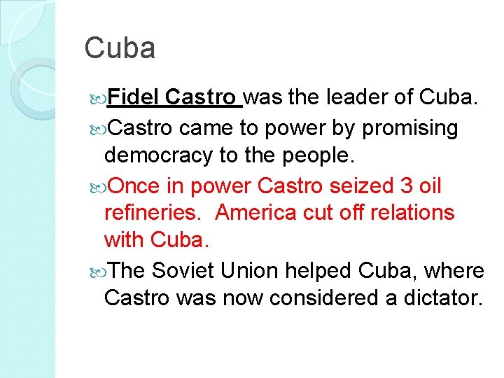 Cuba Fidel Castro was the leader of Cuba. Castro came to power by promising
