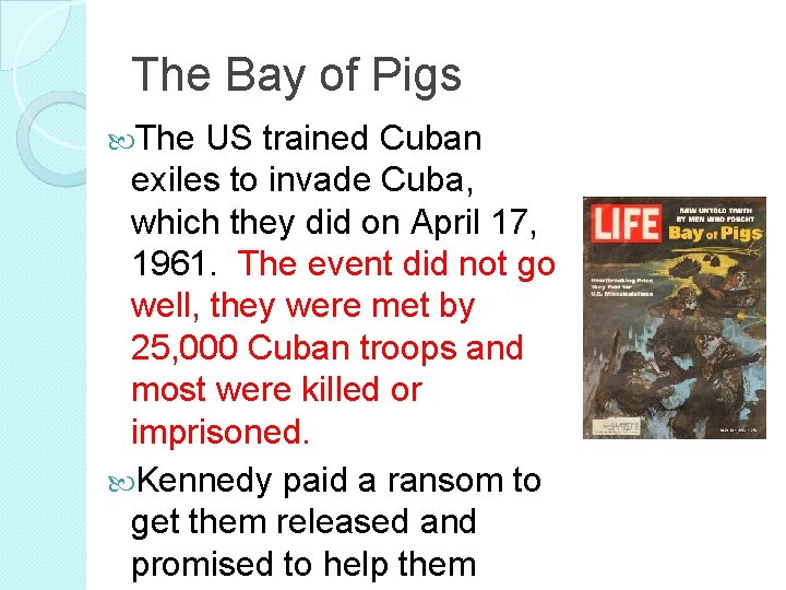 The Bay of Pigs The US trained Cuban exiles to invade Cuba, which they