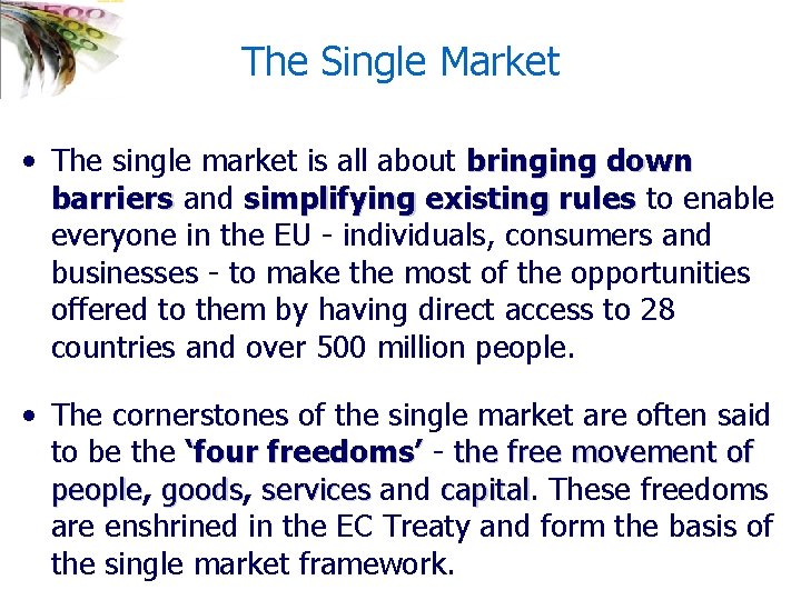 The Single Market • The single market is all about bringing down barriers and