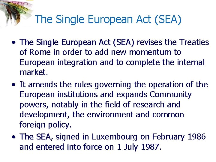 The Single European Act (SEA) • The Single European Act (SEA) revises the Treaties