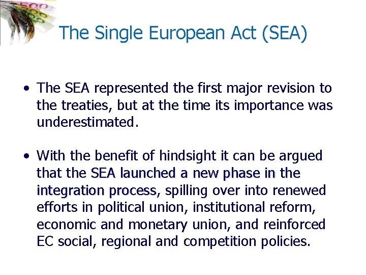 The Single European Act (SEA) • The SEA represented the first major revision to