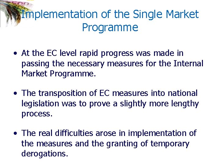 Implementation of the Single Market Programme • At the EC level rapid progress was