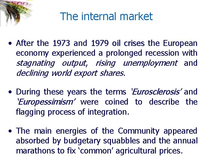 The internal market • After the 1973 and 1979 oil crises the European economy
