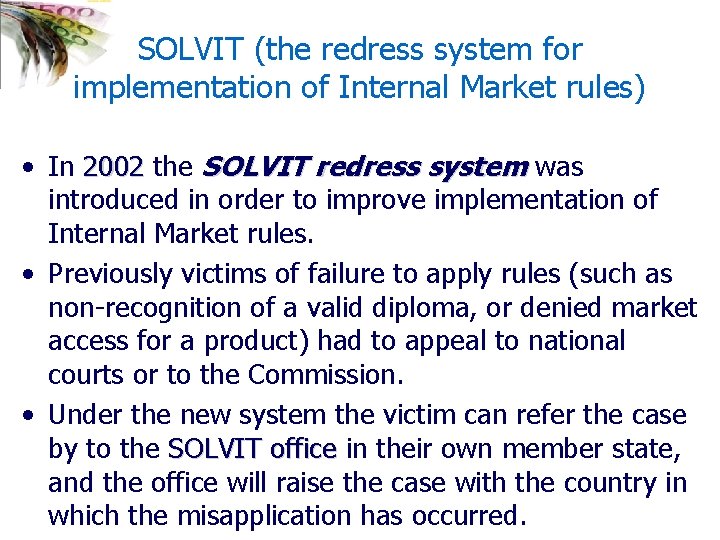 SOLVIT (the redress system for implementation of Internal Market rules) • In 2002 the