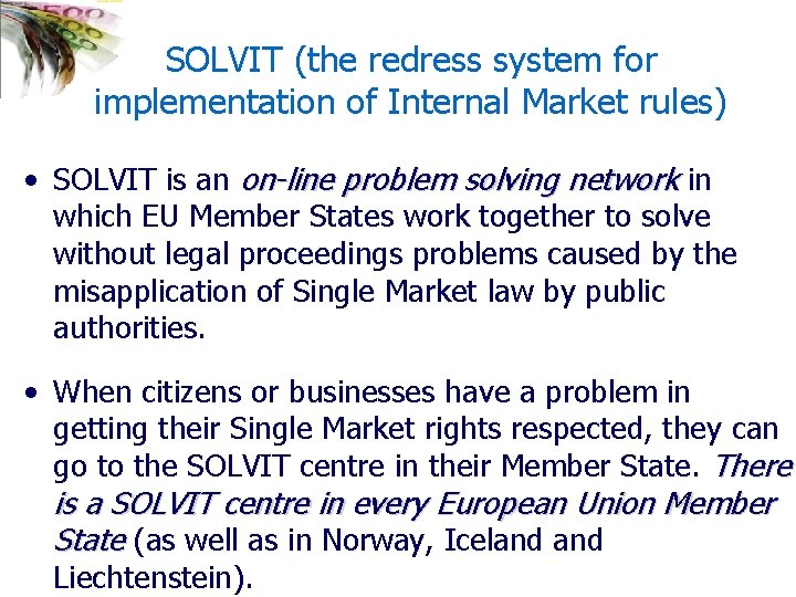 SOLVIT (the redress system for implementation of Internal Market rules) • SOLVIT is an