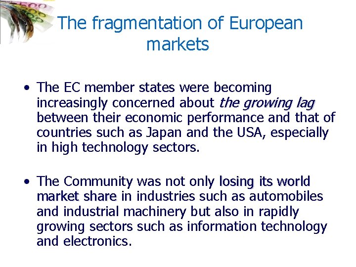 The fragmentation of European markets • The EC member states were becoming increasingly concerned