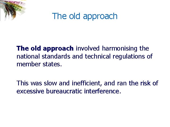 The old approach involved harmonising the national standards and technical regulations of member states.