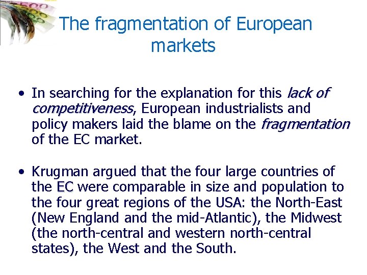 The fragmentation of European markets • In searching for the explanation for this lack
