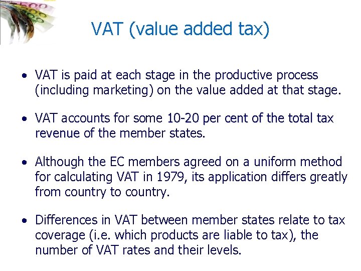 VAT (value added tax) • VAT is paid at each stage in the productive