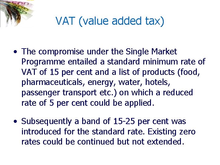 VAT (value added tax) • The compromise under the Single Market Programme entailed a