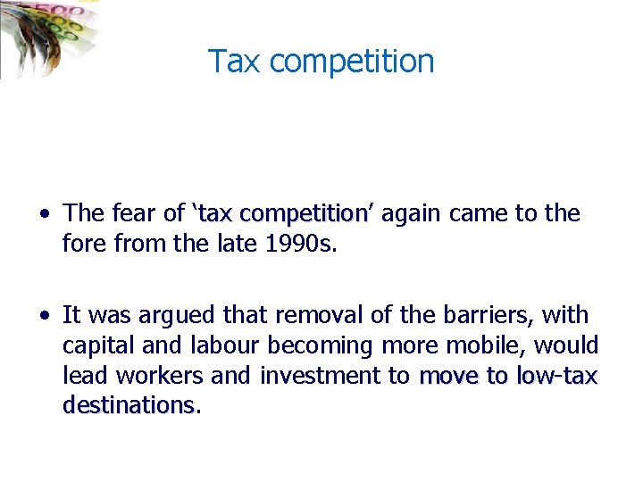 Tax competition • The fear of ‘tax competition’ again came to the fore from
