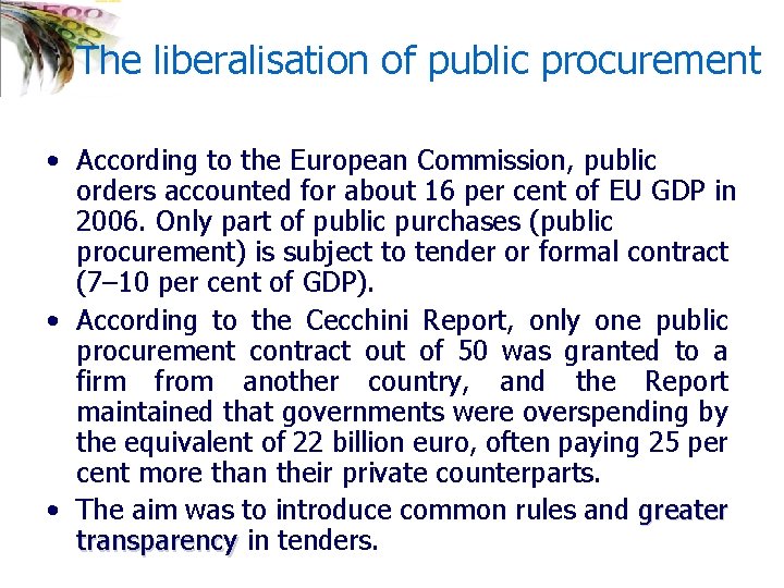 The liberalisation of public procurement • According to the European Commission, public orders accounted