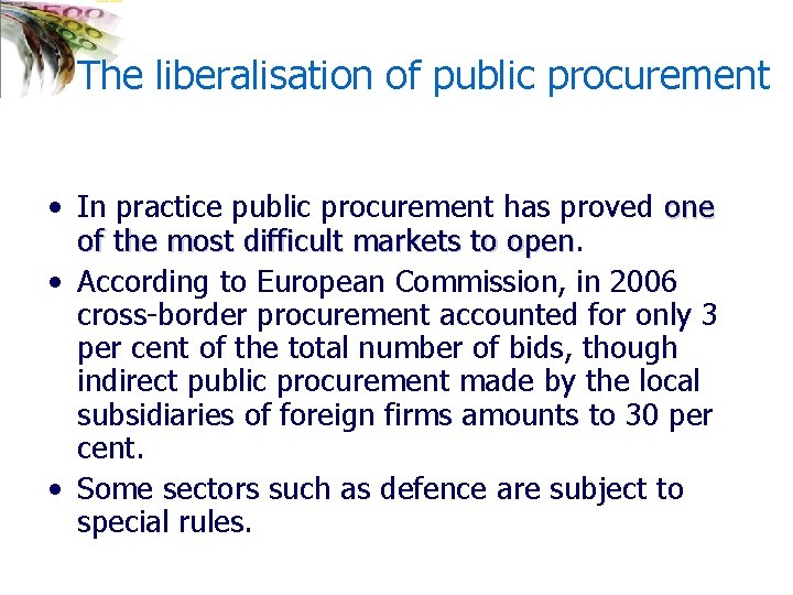 The liberalisation of public procurement • In practice public procurement has proved one of