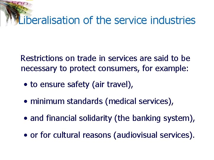 Liberalisation of the service industries Restrictions on trade in services are said to be