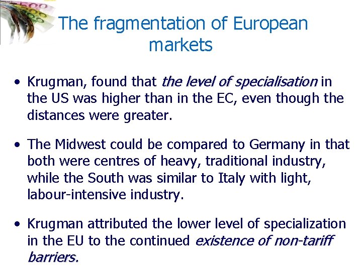 The fragmentation of European markets • Krugman, found that the level of specialisation in
