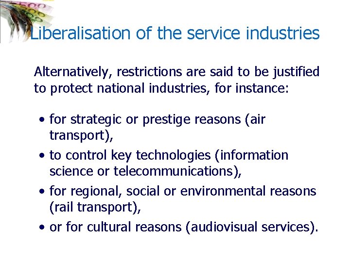 Liberalisation of the service industries Alternatively, restrictions are said to be justified to protect