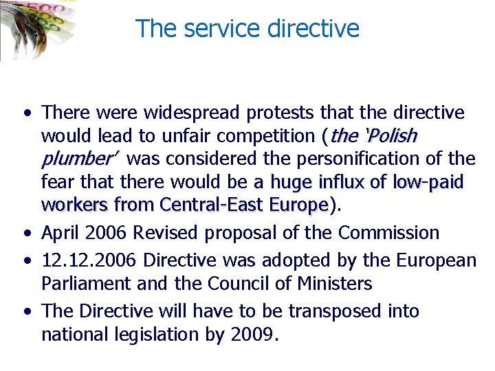 The service directive • There widespread protests that the directive would lead to unfair