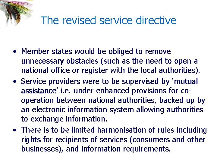 The revised service directive • Member states would be obliged to remove unnecessary obstacles