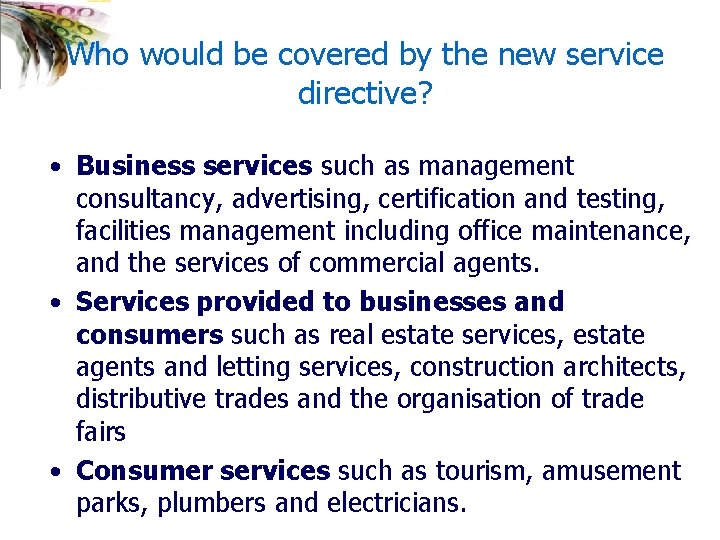 Who would be covered by the new service directive? • Business services such as