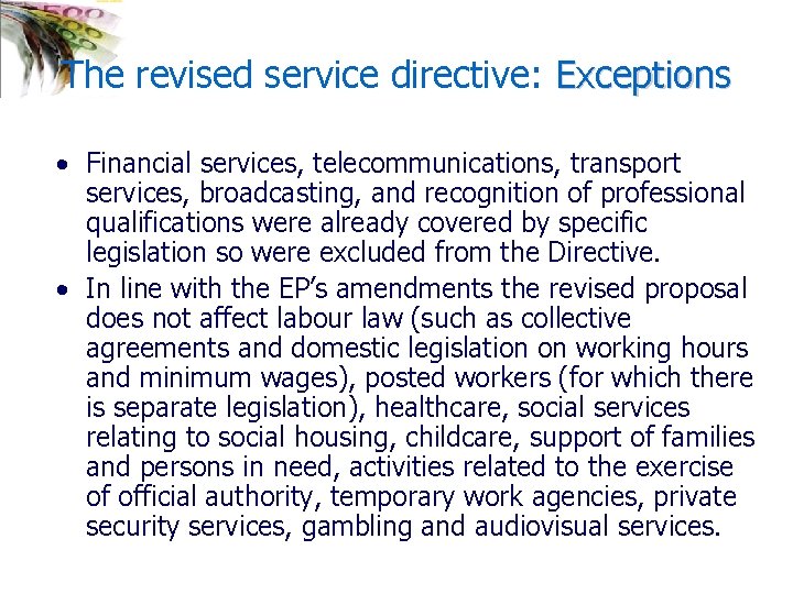 The revised service directive: Exceptions • Financial services, telecommunications, transport services, broadcasting, and recognition