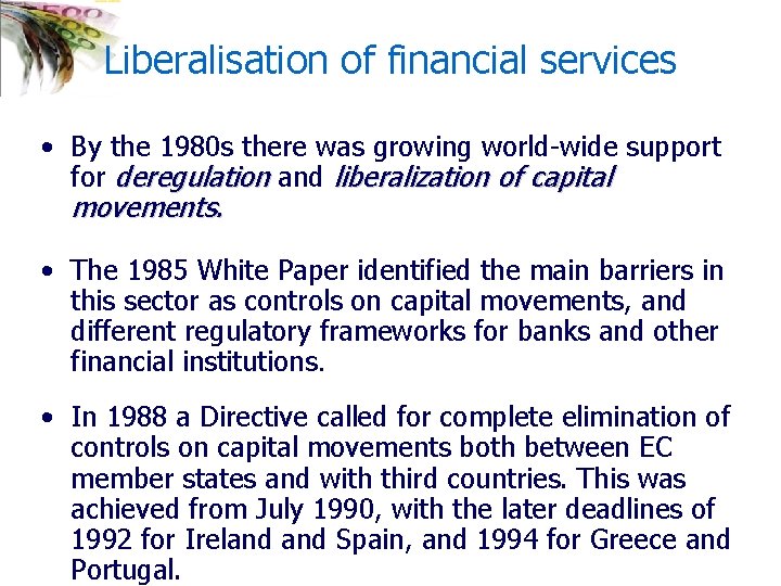 Liberalisation of financial services • By the 1980 s there was growing world-wide support