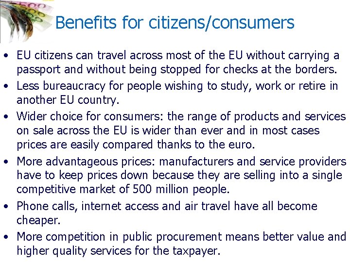 Benefits for citizens/consumers • EU citizens can travel across most of the EU without