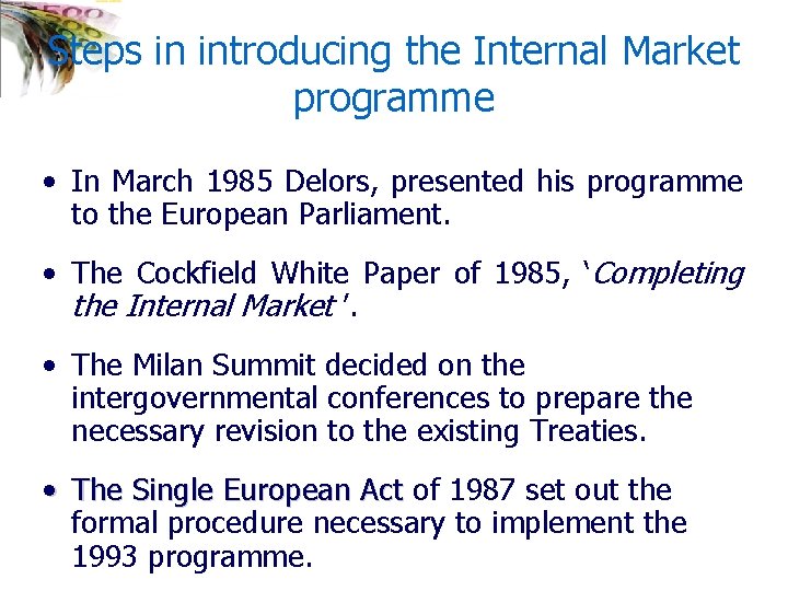 Steps in introducing the Internal Market programme • In March 1985 Delors, presented his
